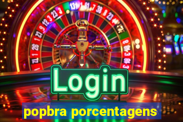 popbra porcentagens